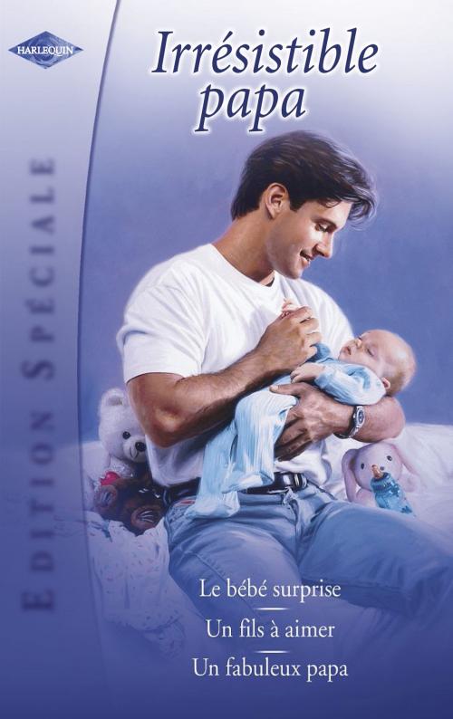 Cover of the book Irrésistible papa (Harlequin Edition Spéciale) by Marion Lennox, Carole Mortimer, Susan Meier, Harlequin