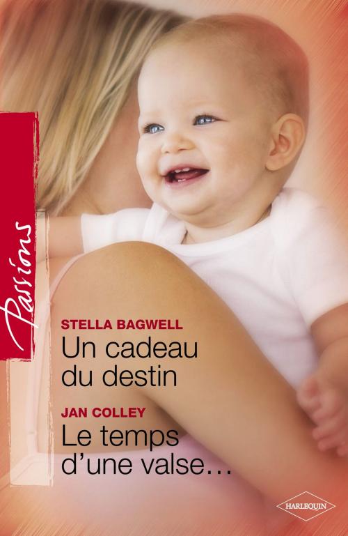 Cover of the book Un cadeau du destin - Le temps d'une valse (Harlequin Passions) by Stella Bagwell, Jan Colley, Harlequin