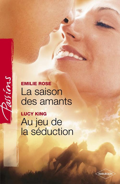 Cover of the book La saison des amants - Au jeu de la séduction (Harlequin Passions) by Emilie Rose, Lucy King, Harlequin