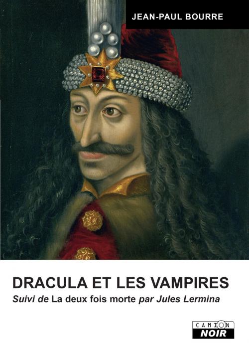 Cover of the book Dracula et les vampires by Jean Paul Bourre, Camion Blanc