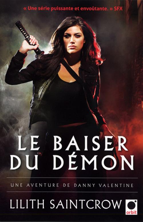 Cover of the book Le Baiser du démon - Une aventure de Danny Valentine by Lilith Saintcrow, Orbit