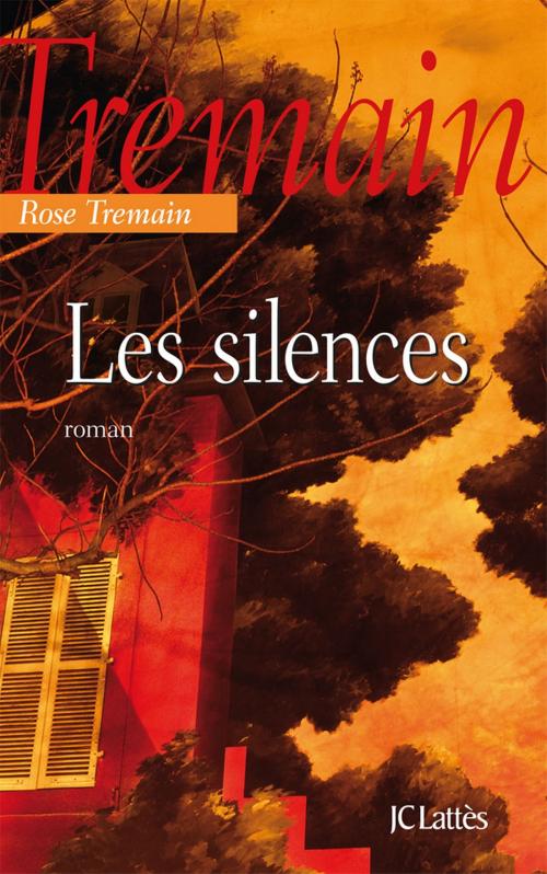Cover of the book Les silences by Rose Tremain, JC Lattès
