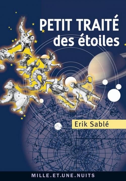 Cover of the book Petit Traité des étoiles by Erik Sablé, Fayard/Mille et une nuits