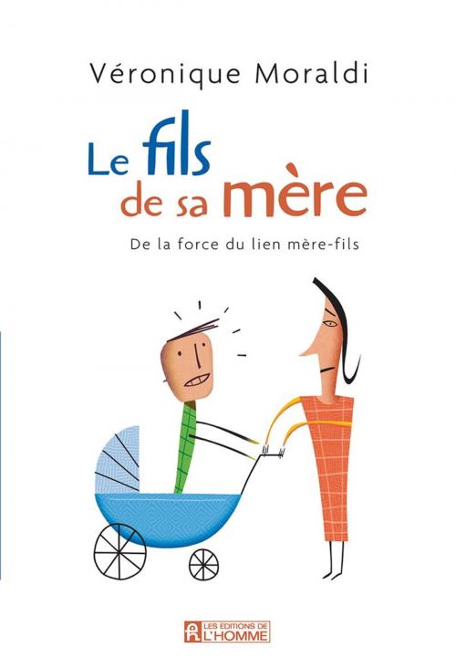 Cover of the book Le fils de sa mère by Véronique Moraldi, Les Éditions de l’Homme