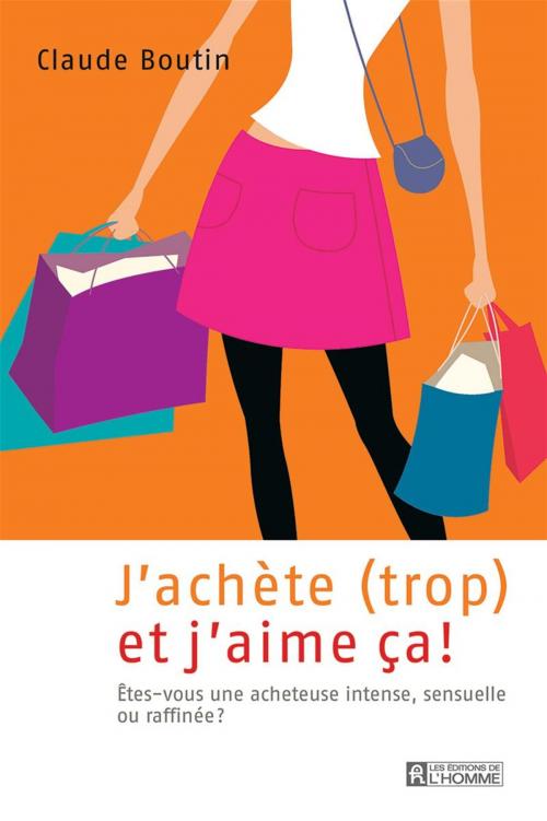 Cover of the book J'achète trop et j'aime ça ! by Claude Boutin, Les Éditions de l’Homme