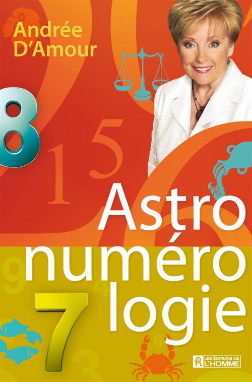 Cover of the book Astro-numérologie by Andrée D'Amour, Les Éditions de l’Homme