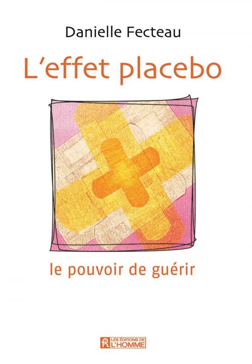 Cover of the book L'effet placebo by Danielle Fecteau, Les Éditions de l’Homme