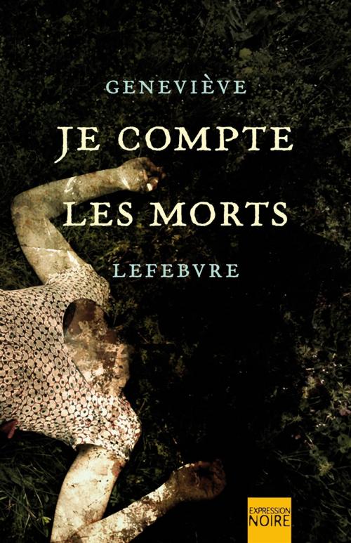 Cover of the book Je compte les morts by Geneviève Lefebvre, Libre Expression