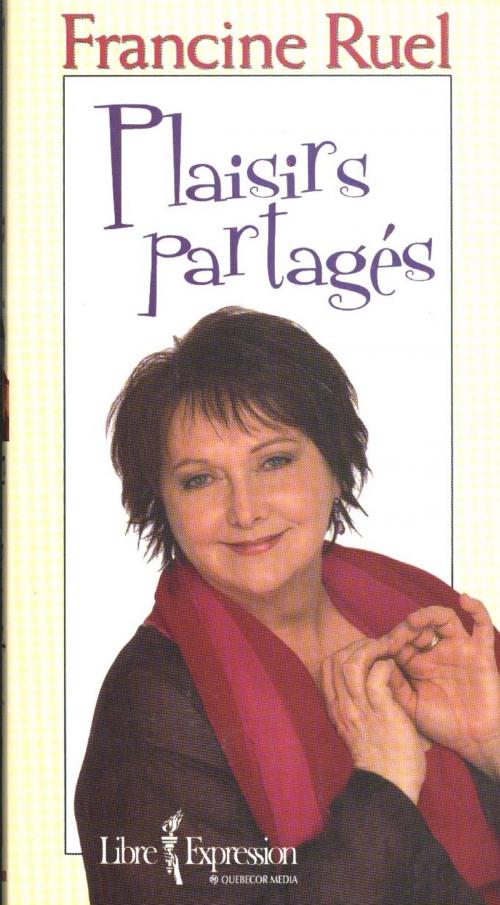 Cover of the book Plaisirs partagés by Francine Ruel, Libre Expression