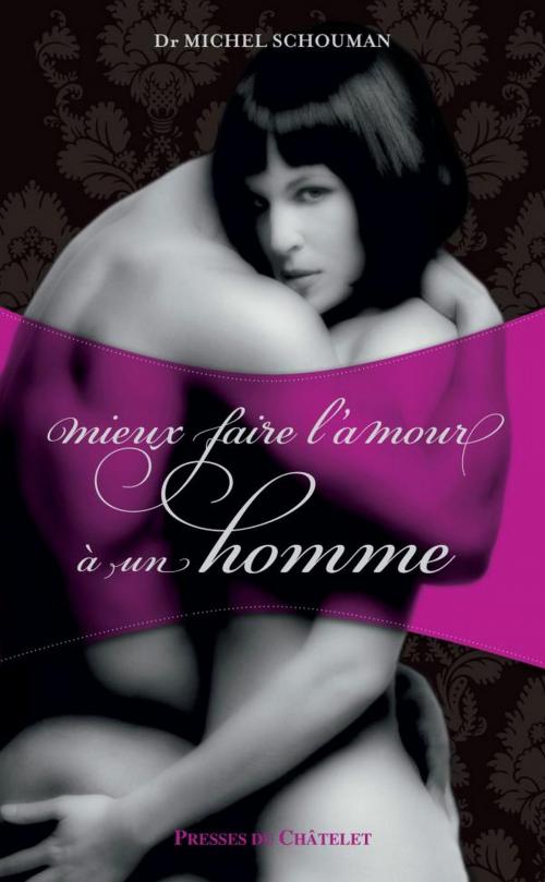 Cover of the book Mieux faire l'amour à un homme by Michel Schouman, Presses du Châtelet