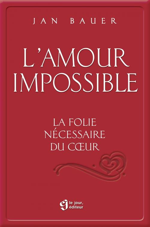 Cover of the book L'amour impossible by Jan Bauer, Le Jour
