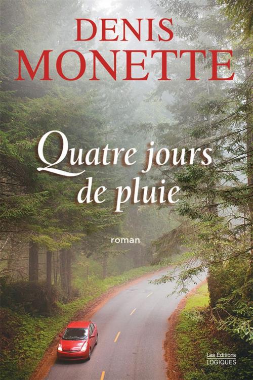 Cover of the book Quatre jours de pluie by Denis Monette, Logiques