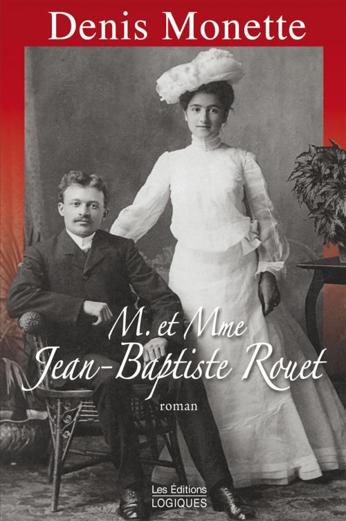 Cover of the book M. et Mme Jean-Baptiste Rouet by Denis Monette, Logiques