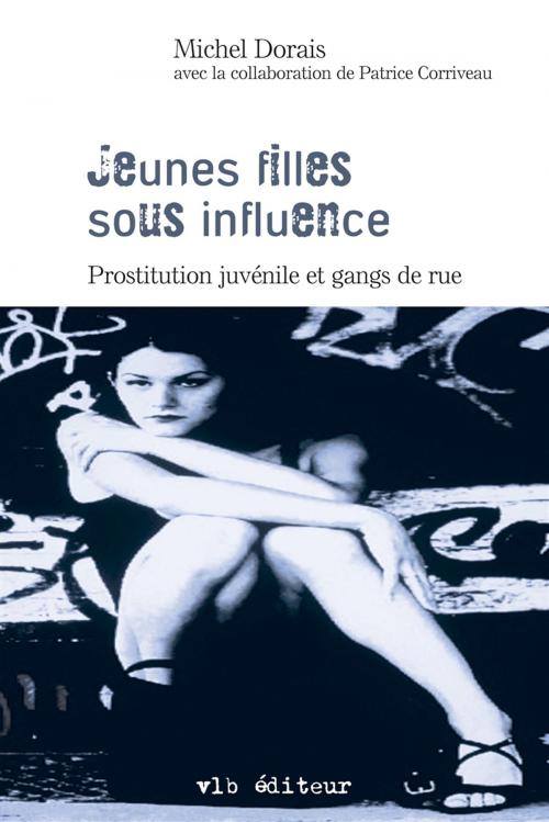 Cover of the book Jeunes filles sous influence by Michel Dorais, Patrice Corriveau, VLB éditeur
