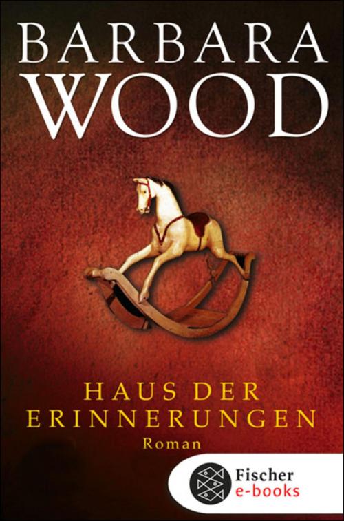 Cover of the book Haus der Erinnerungen by Barbara Wood, FISCHER E-Books