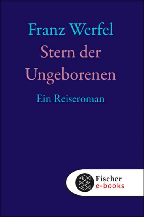 Cover of the book Stern der Ungeborenen by Franz Werfel, FISCHER E-Books