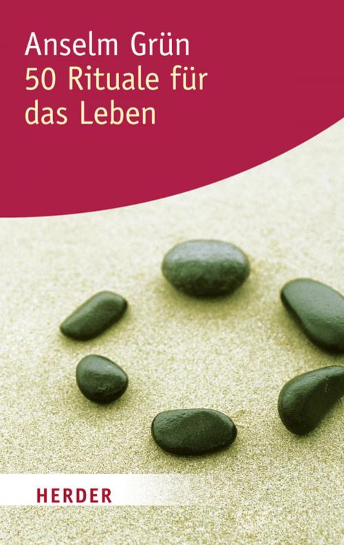 Cover of the book 50 Rituale für das Leben by Anselm Grün, Verlag Herder