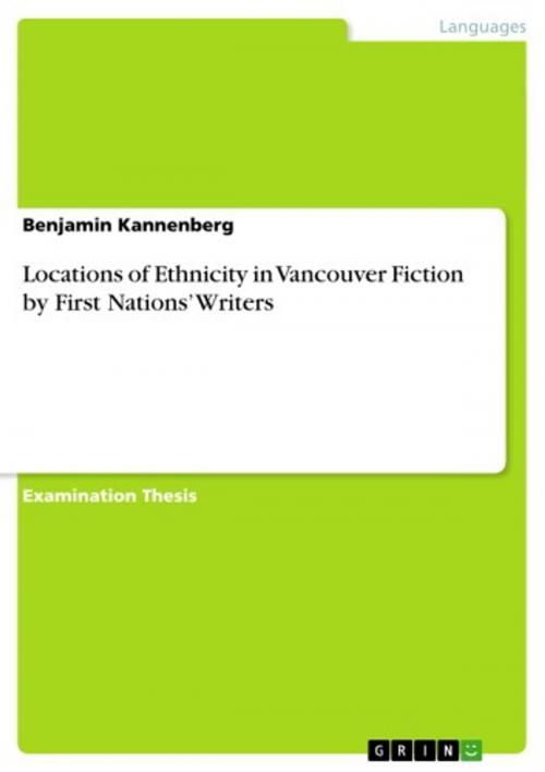 Cover of the book Locations of Ethnicity in Vancouver Fiction by First Nations' Writers by Benjamin Kannenberg, GRIN Publishing