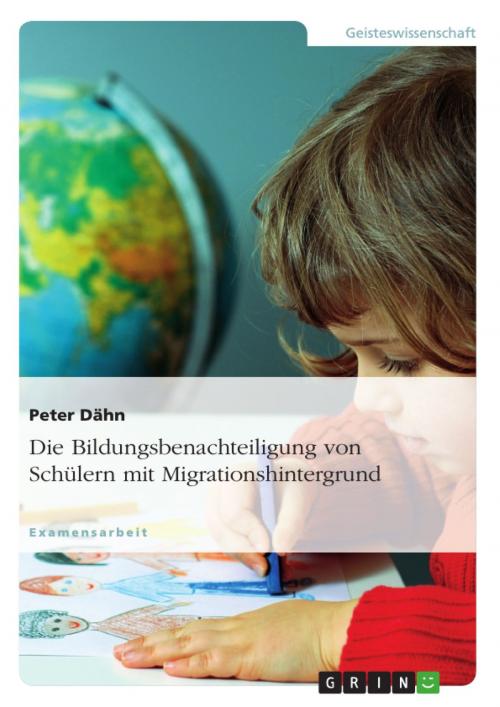Cover of the book Die Bildungsbenachteiligung von Schülern mit Migrationshintergrund by Peter Dähn, GRIN Verlag