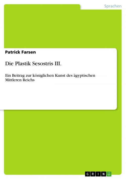 Cover of the book Die Plastik Sesostris III. by Patrick Farsen, GRIN Verlag