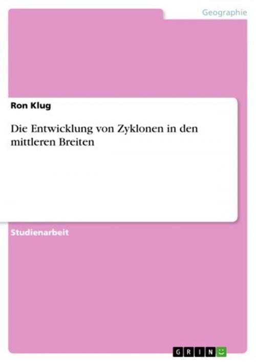 Cover of the book Die Entwicklung von Zyklonen in den mittleren Breiten by Ron Klug, GRIN Verlag