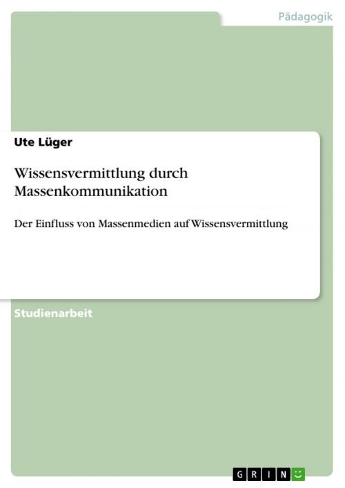 Cover of the book Wissensvermittlung durch Massenkommunikation by Ute Lüger, GRIN Verlag