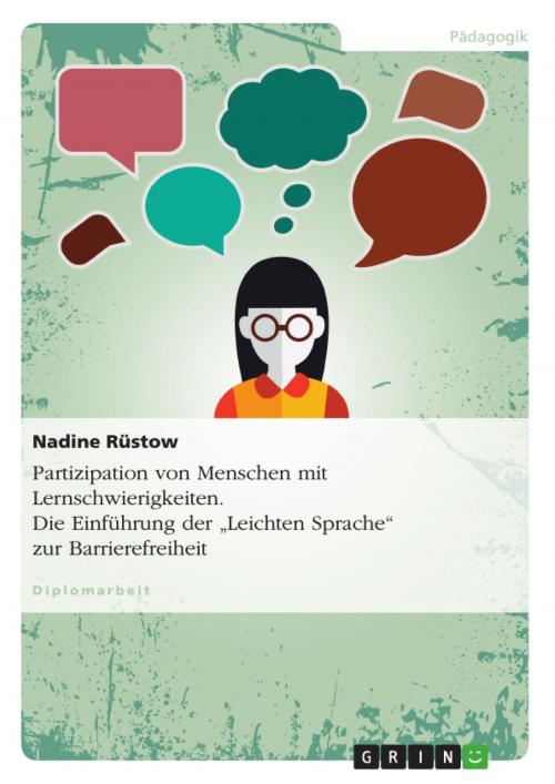 Cover of the book Partizipation von Menschen mit Lernschwierigkeiten. Die Einführung der 'Leichten Sprache' zur Barrierefreiheit by Nadine Rüstow, GRIN Verlag