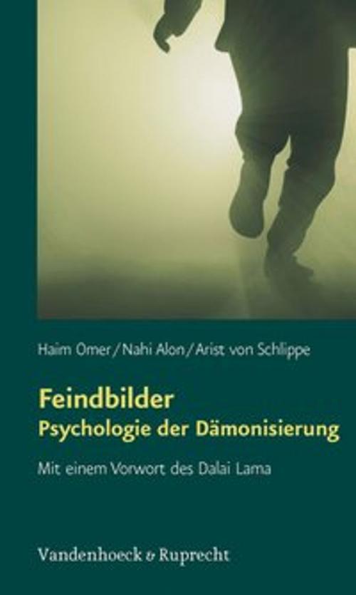 Cover of the book Feindbilder – Psychologie der Dämonisierung by Haim Omer, Nahi Alon, Arist von Schlippe, Vandenhoeck & Ruprecht