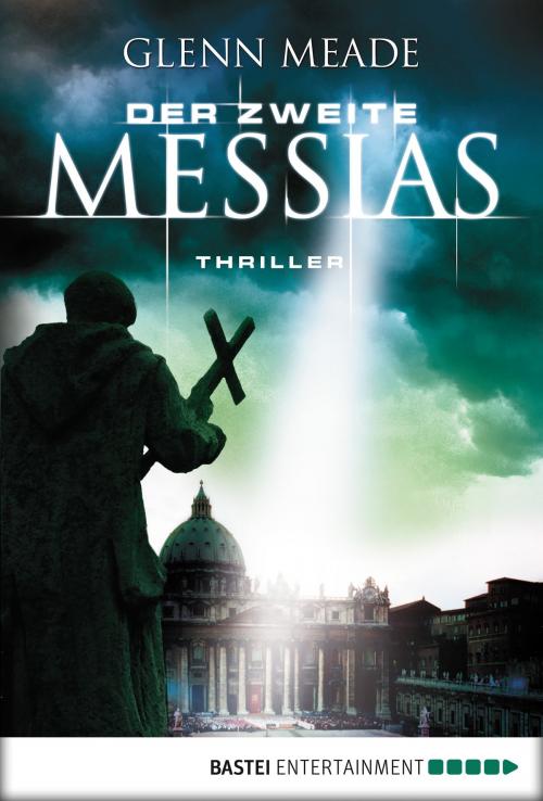 Cover of the book Der zweite Messias by Glenn Meade, Bastei Entertainment