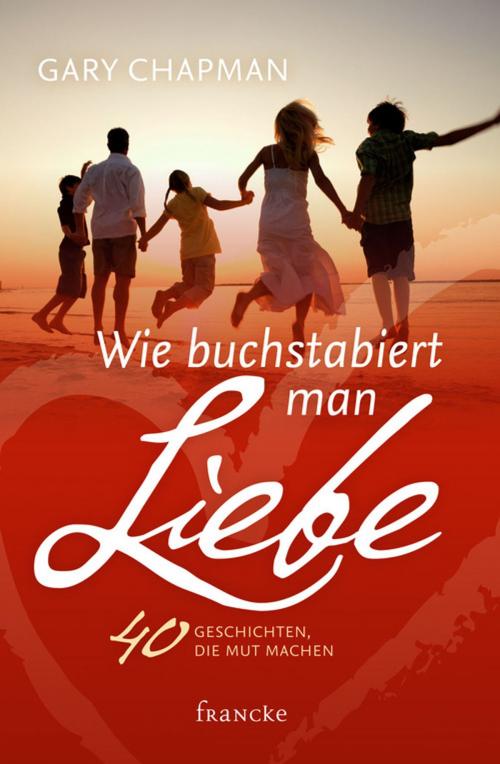 Cover of the book Wie buchstabiert man Liebe? by Gary Chapman, Francke-Buchhandlung