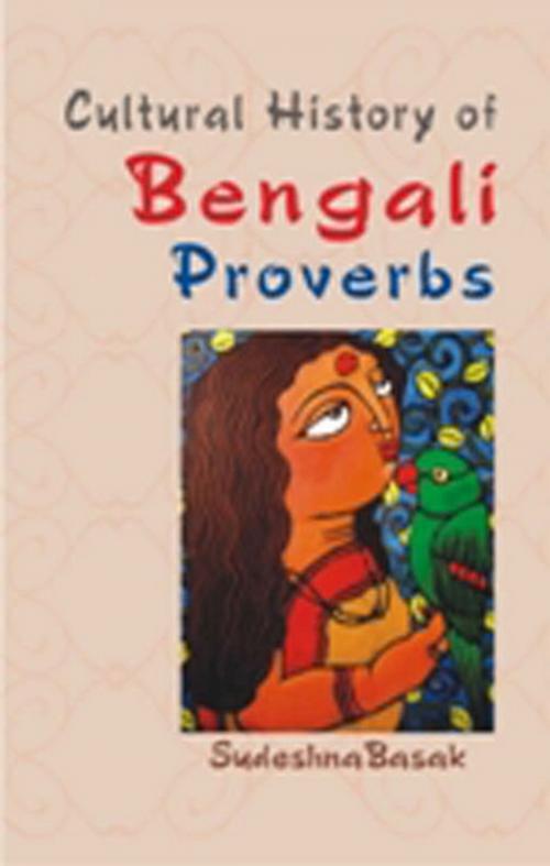 Cover of the book Cultural History of Bengali Proverbs by Sudeshna Basak, Gyan Publishing House