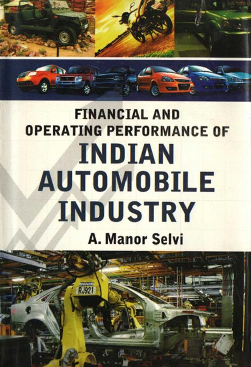 Cover of the book Financial and Operating Performance of Indian Automobile Industry by A Manor Selvi, Gyan Publishing House