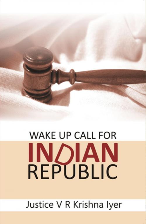 Cover of the book Wake Up Call for Indian Republic by Justice V R Krishna Iyer, Gyan Publishing House