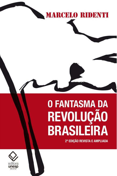 Cover of the book O fantasma da revolução brasileira by Marcelo Ridenti, Editora Unesp