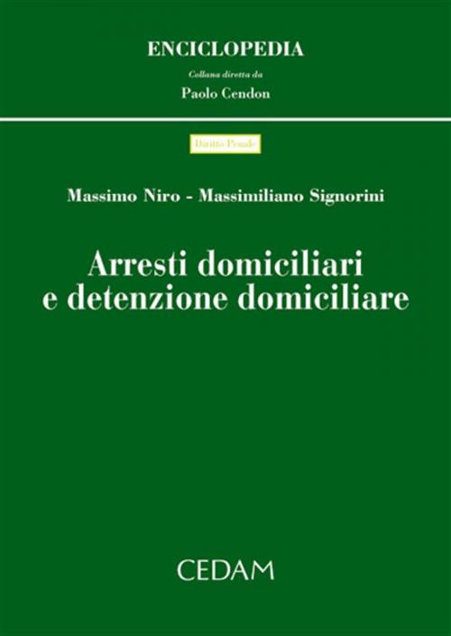 Cover of the book Arresti domiciliari e detenzione domiciliare by Massimo Niro, Massimiliano Signorini, Cedam