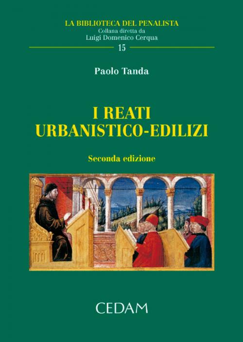 Cover of the book I reati urbanistico edilizi by Paolo Tanda, Cedam