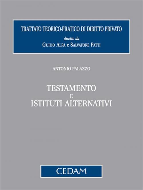 Cover of the book Testamento e istituti alternativi by Antonio Palazzo, Cedam