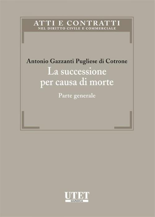 Cover of the book La successione per causa di morte by Antonio Gazzanti Pugliese di Cotrone, Utet Giuridica