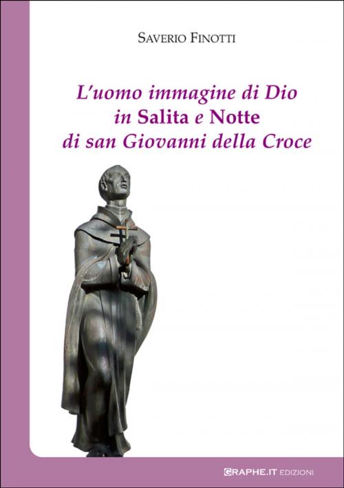 Cover of the book L'uomo immagine di Dio in Salita e Notte di san Giovanni della Croce by Saverio Finotti, Graphe.it