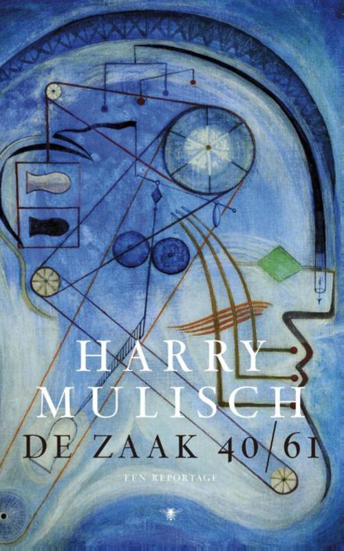 Cover of the book De zaak 40-61 by Harry Mulisch, Bezige Bij b.v., Uitgeverij De