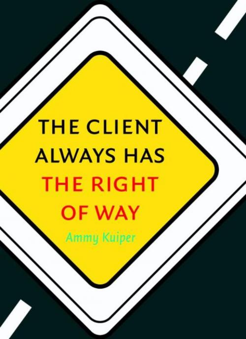 Cover of the book The client always has the right of way by Ammy Kuiper, Heusden-Zolder Elan Languages, Uitgeverij Thema