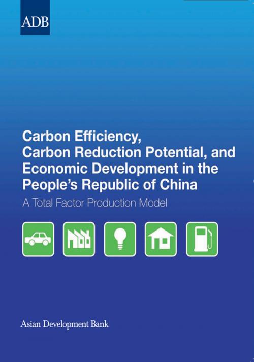 Cover of the book Carbon Efficiency, Carbon Reduction Potential, and Economic Development in the People's Republic of China by Asian Development Bank, Asian Development Bank