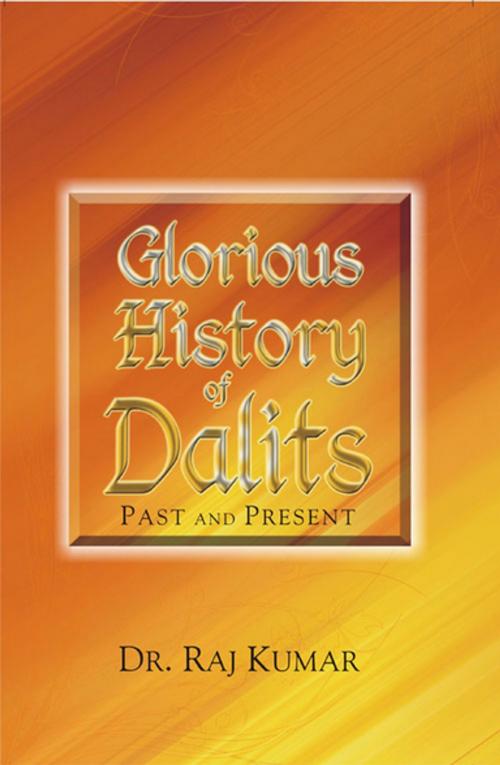 Cover of the book Glorious History of Dalits by Raj Kumar, Kalpaz Publications