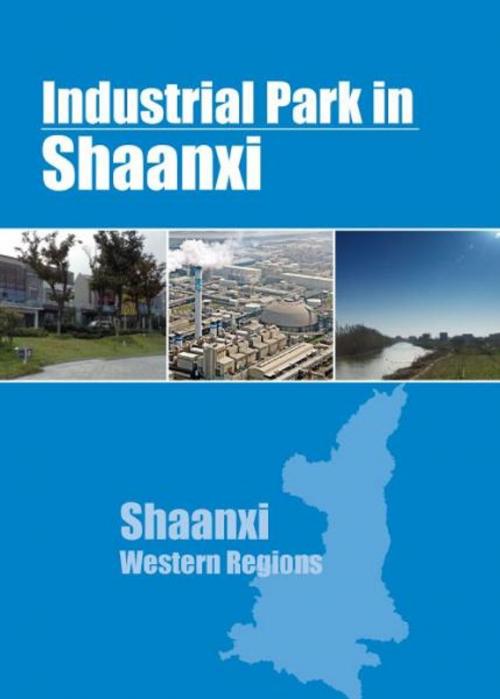 Cover of the book Industrial Parks in Shaanxi by Chong Loong Charles Chaw, Chong Loong Charles Chaw