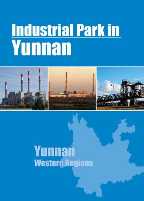 Cover of the book Industrial Parks in Yunnan by Chong Loong Charles Chaw, Chong Loong Charles Chaw