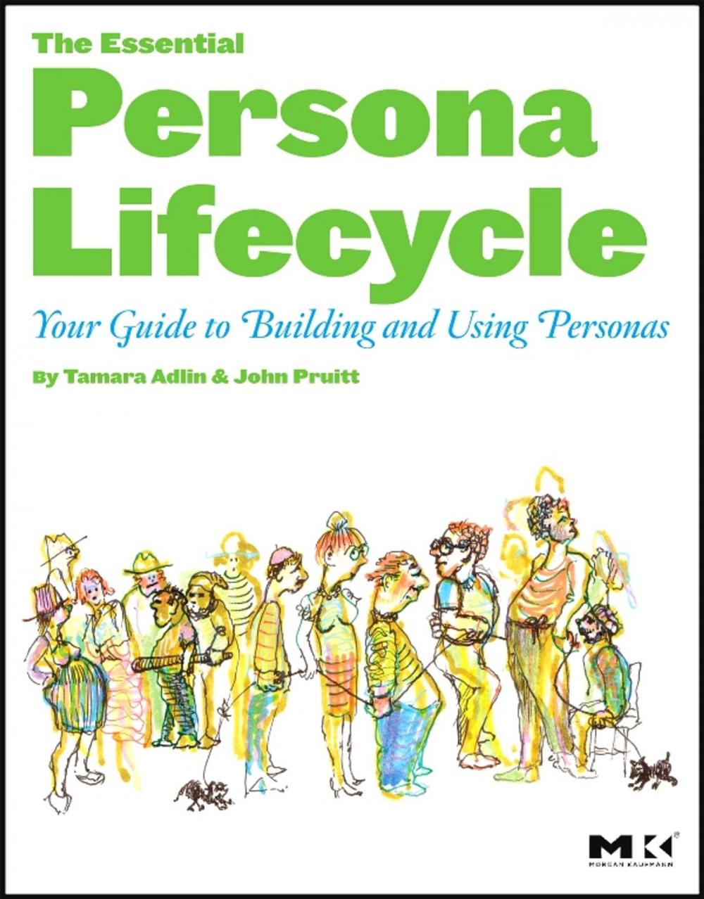 Big bigCover of The Essential Persona Lifecycle: Your Guide to Building and Using Personas