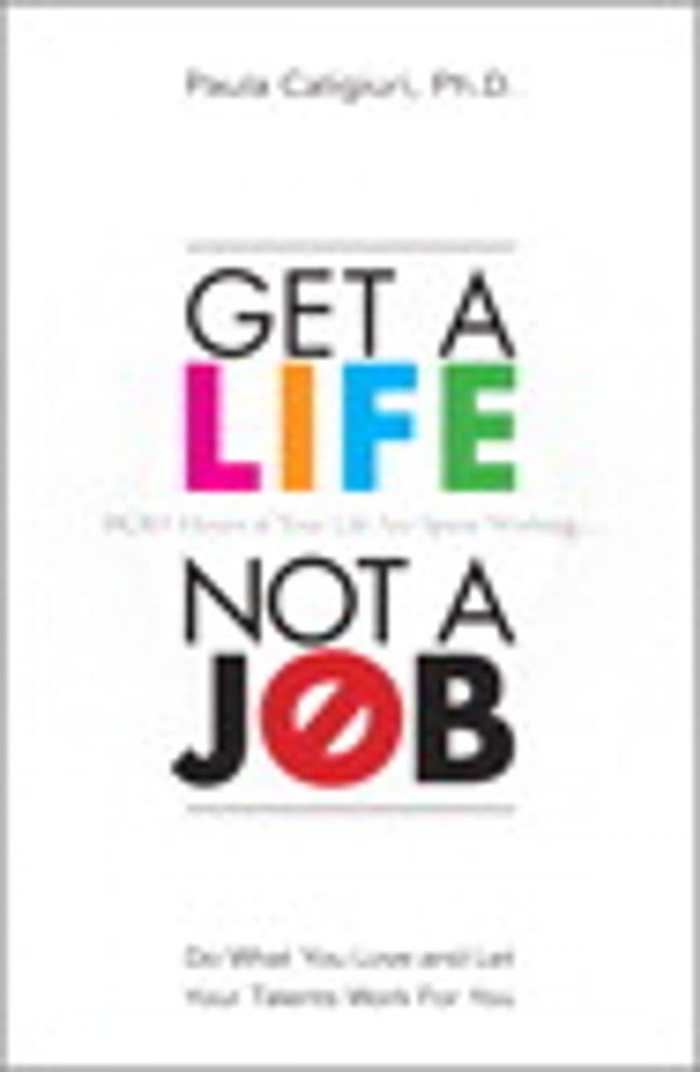 Big bigCover of Get a Life, Not a Job: Do What You Love and Let Your Talents Work For You