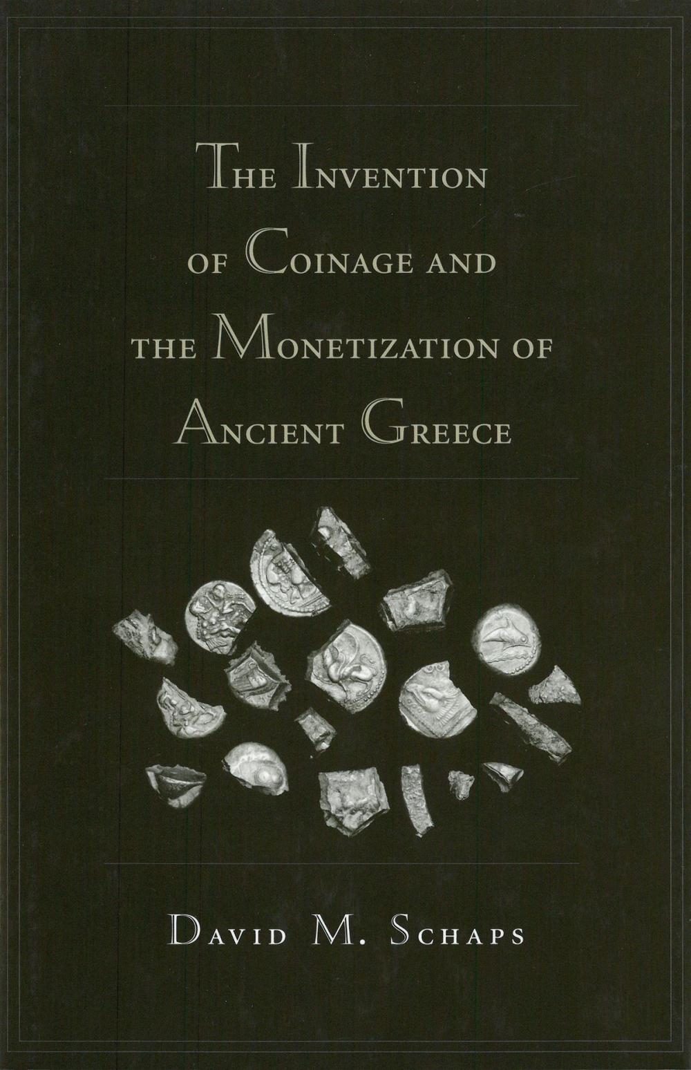 Big bigCover of The Invention of Coinage and the Monetization of Ancient Greece