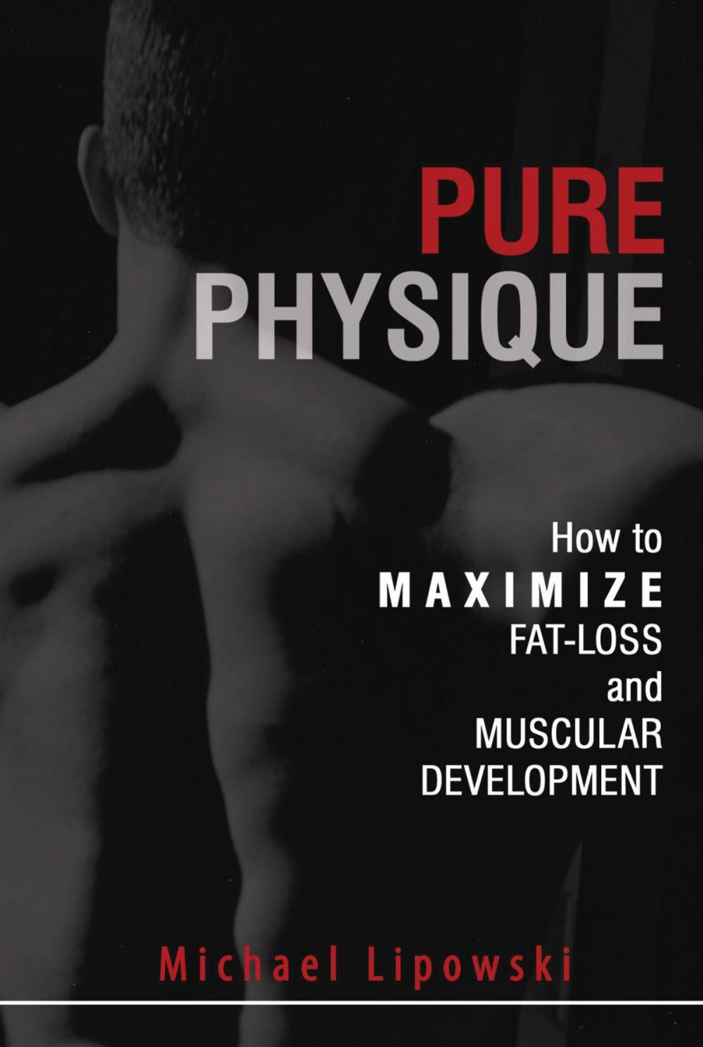 Big bigCover of Pure Physique: How to Maximize Fat-Loss and Muscular Development