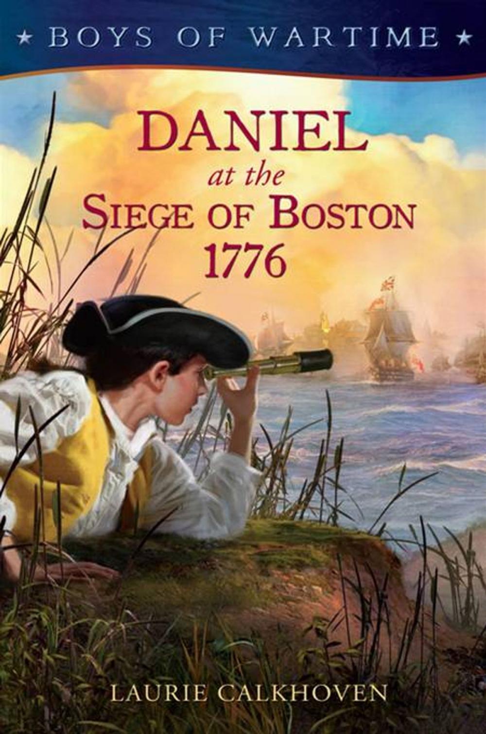 Big bigCover of Boys of Wartime: Daniel at the Siege of Boston, 1776